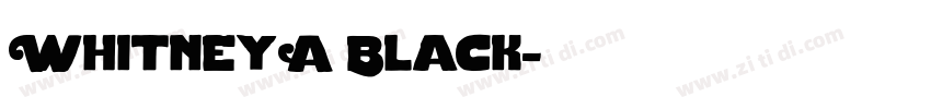 WhitneyA Black字体转换